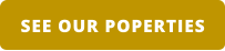 SEE OUR POPERTIES